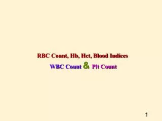 RBC Count, Hb, Hct, Blood Indices WBC Count &amp; Plt Count