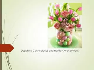 Designing Centerpieces and Holiday Arrangements