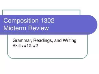 Composition 1302 Midterm Review