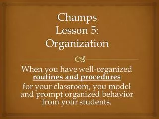 Champs Lesson 5: Organization