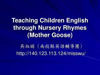 Teaching Children English through Nursery Rhymes (Mother Goose)