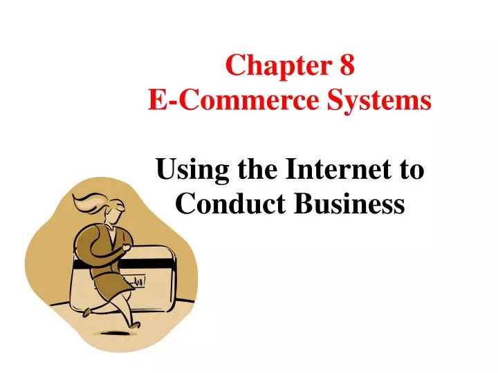 chapter 8 e commerce systems using the internet to conduct business