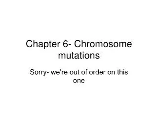 Chapter 6- Chromosome mutations
