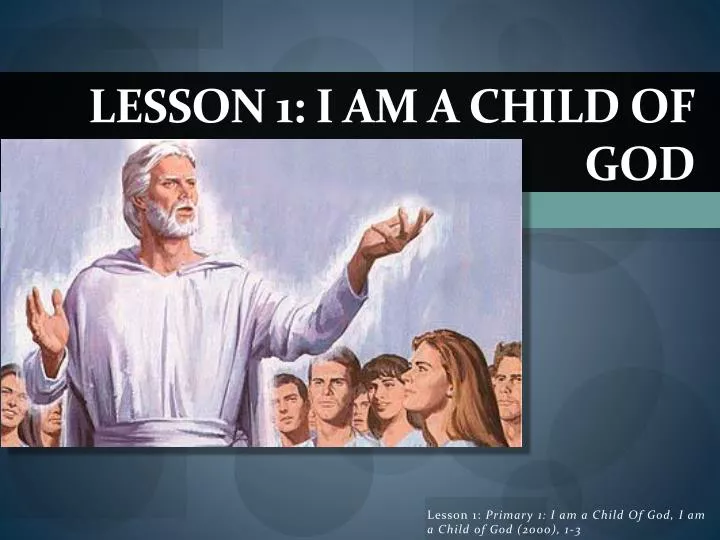 lesson 1 i am a child of god