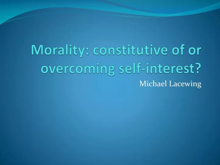 morality constitutive of or overcoming self interest