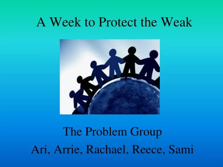 a week to protect the weak