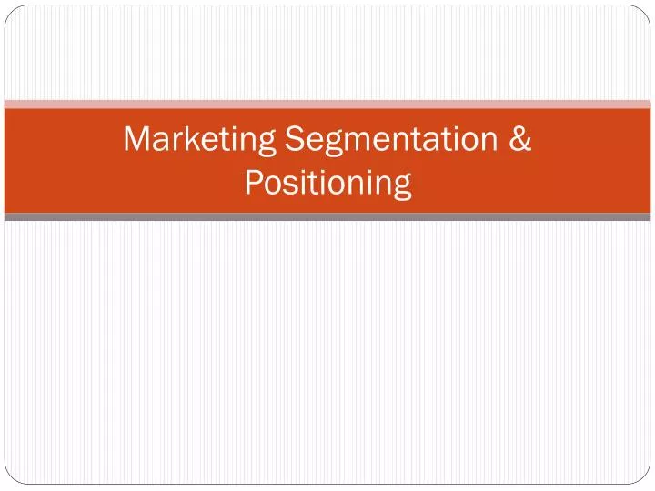marketing segmentation positioning