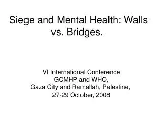 Siege and Mental Health: Walls vs. Bridges.