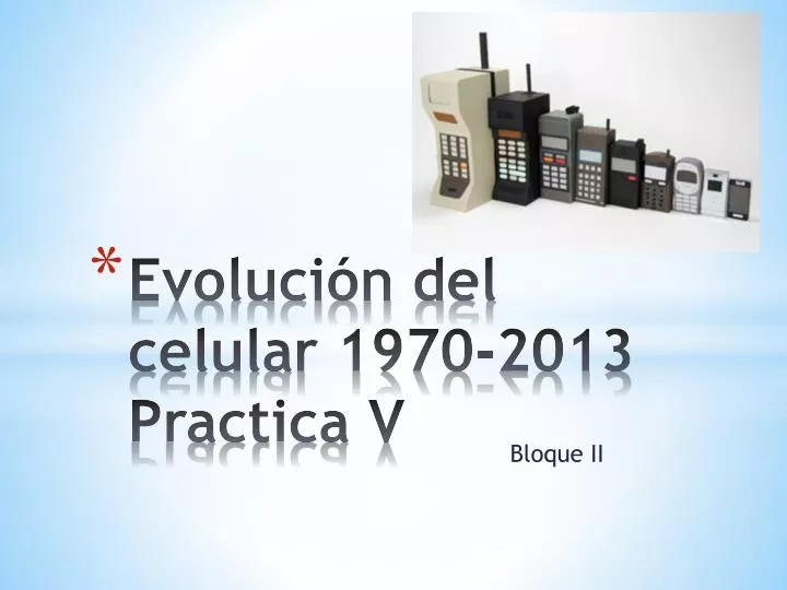 evoluci n del celular 1970 2013 practica v