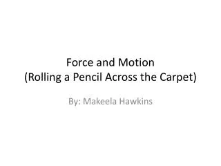 Force and Motion (Rolling a Pencil Across the Carpet)