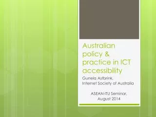 Australian policy &amp; practice in ICT accessibility