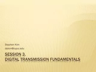 Session 3. Digital Transmission Fundamentals