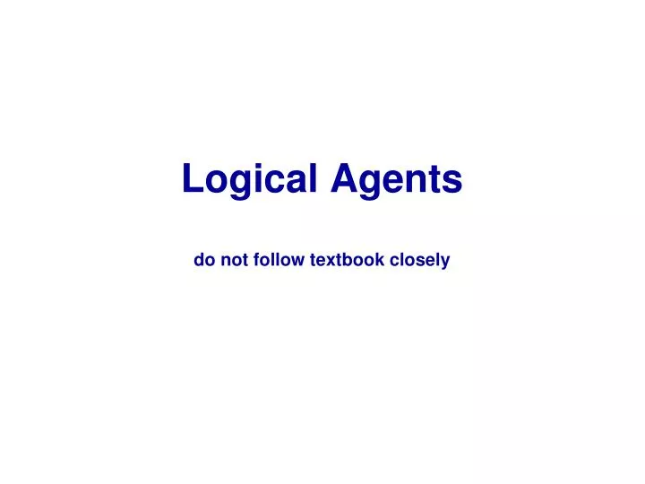 logical agents do not follow textbook closely