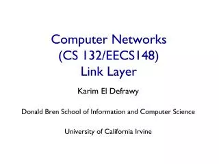 Computer Networks (CS 132/EECS148) Link Layer
