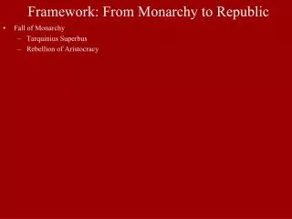 Framework: From Monarchy to Republic