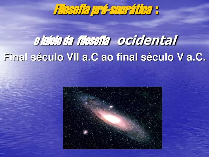 filosofia pr socr tica o in cio da filosofia ocidental final s culo vii a c ao final s culo v a c