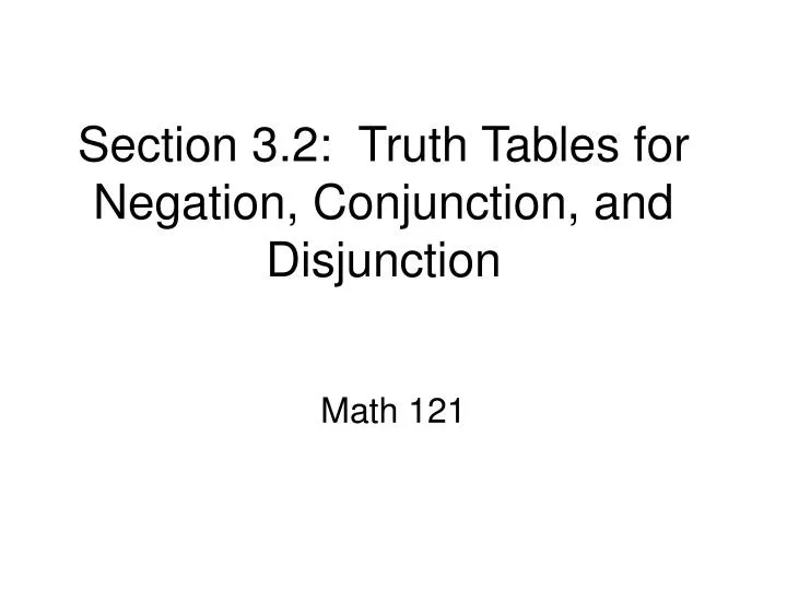 section 3 2 truth tables for negation conjunction and disjunction