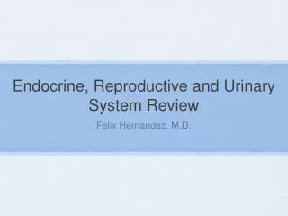 Endocrine, Reproductive and Urinary System Review