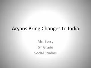Aryans Bring Changes to India