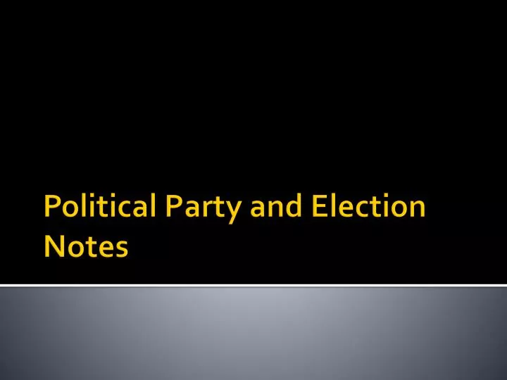 political party and election notes