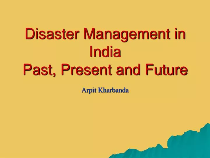 disaster management in india past present and future