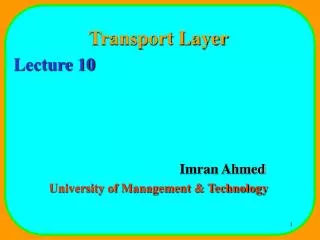 transport layer lecture 10 imran ahmed university of management technology