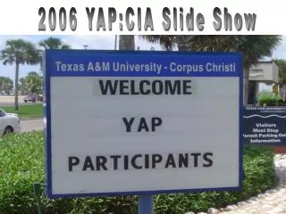 2006 YAP:CIA Slide Show