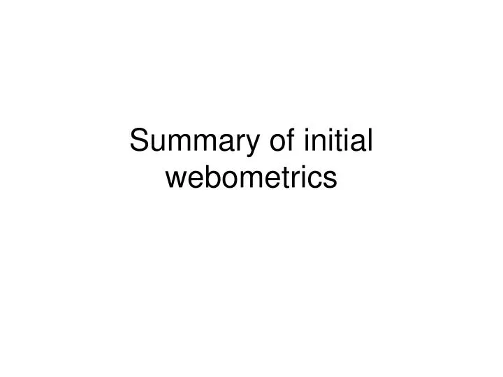 summary of initial webometrics