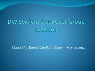 DW Student Data User Group Meeting