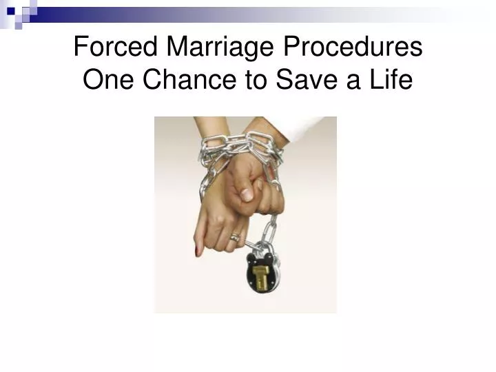 forced marriage procedures one chance to save a life
