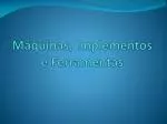 Máquinas, Implementos e Ferramentas - slide 1