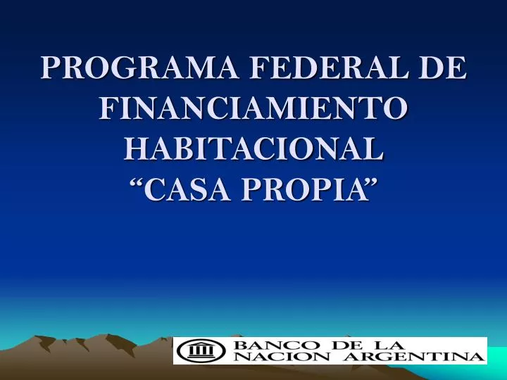 programa federal de financiamiento habitacional casa propia