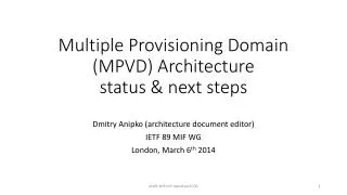 Multiple Provisioning Domain (MPVD) Architecture status &amp; next steps