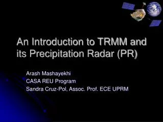An Introduction to TRMM and its Precipitation Radar (PR)