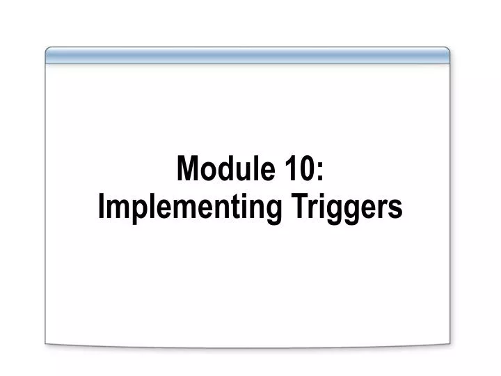 module 10 implementing triggers
