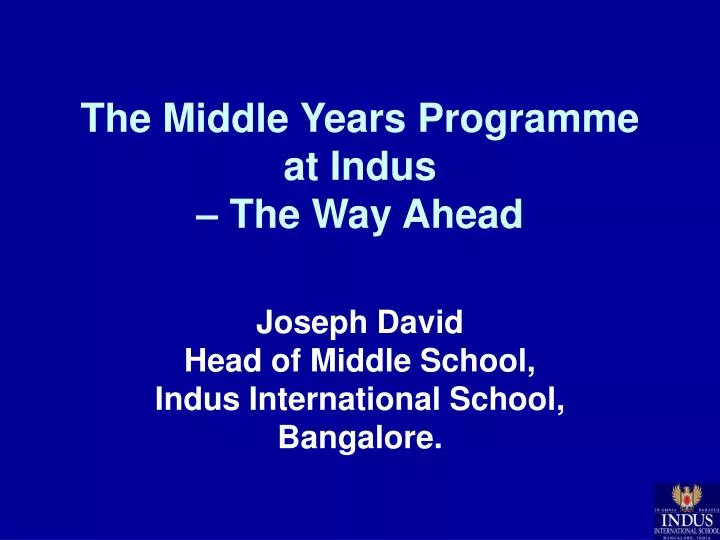 the middle years programme at indus the way ahead