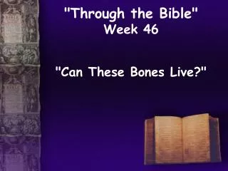 &quot;Through the Bible&quot; Week 46