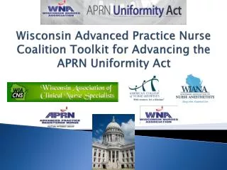 Wisconsin Advanced Practice Nurse Coalition Toolkit for Advancing the APRN Uniformity Act