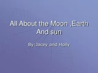 All About the Moon ,Earth And sun