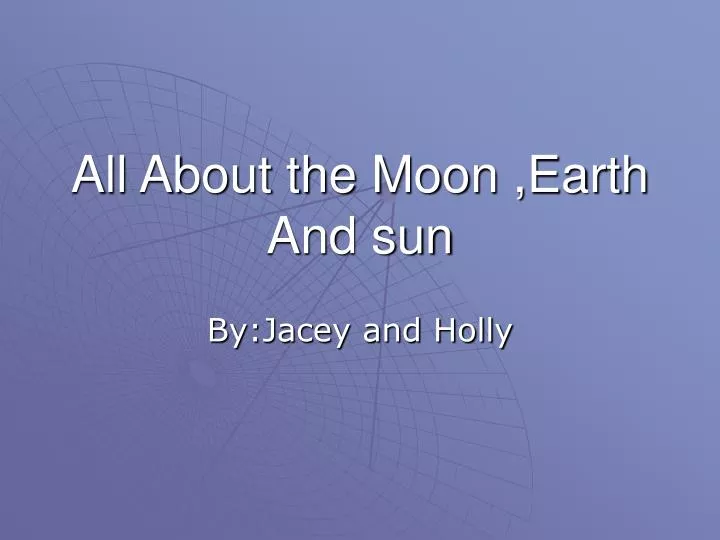 all about the moon earth and sun