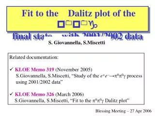 Fit to the Dalitz plot of the p 0 p 0 g final state with 2001/2002 data