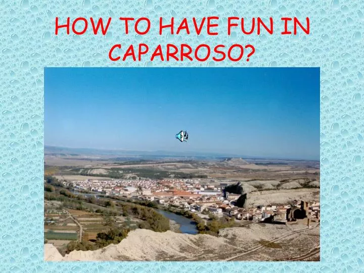 how to have fun in caparroso