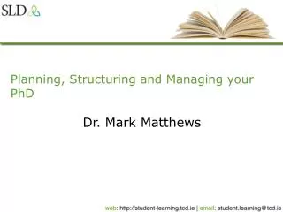 Planning, Structuring and Managing your PhD