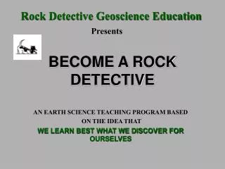BECOME A ROCK DETECTIVE