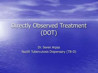 Directly Observed Treatment (DOT)