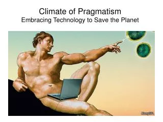 Climate of Pragmatism Embracing Technology to Save the Planet