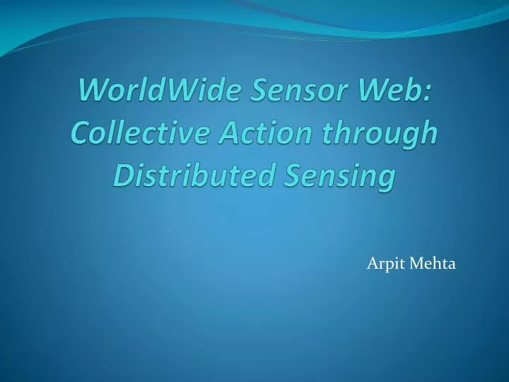 worldwide sensor web collective action through distributed sensing