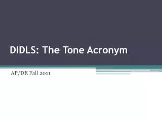 DIDLS: The Tone Acronym