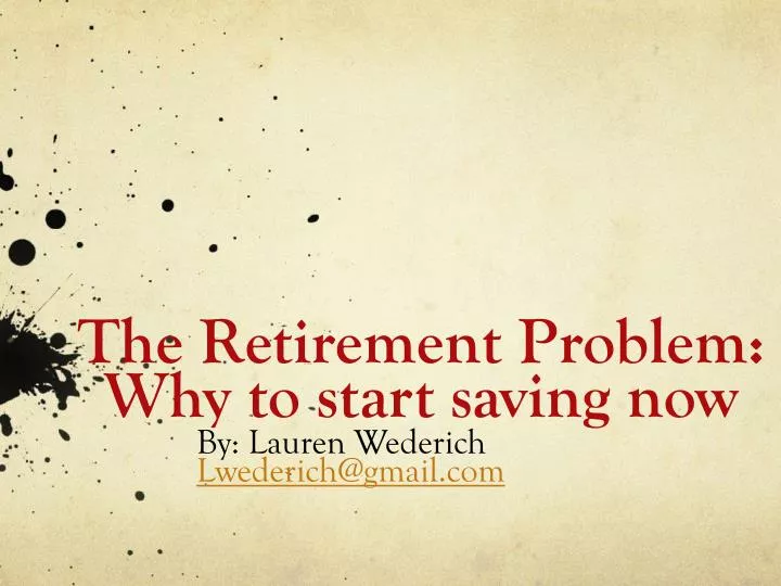 the retirement problem why to start saving now
