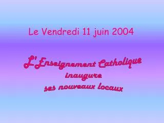 le vendredi 11 juin 2004